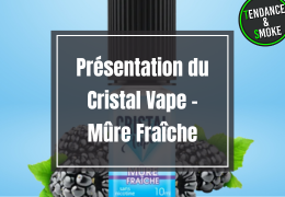 Présentation du Cristal Vape - Mûre Fraîche