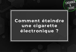 Comment éteindre une cigarette électronique ?