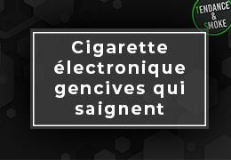 Gencives qui saignent avec la cigarette électronique : que faire ?