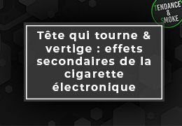 Tête qui tourne & vertige : effets secondaires de la cigarette électronique
